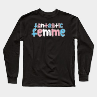 Fantastic Femme Long Sleeve T-Shirt